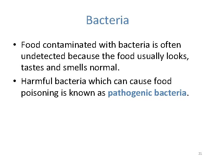 Bacteria • Food contaminated with bacteria is often undetected because the food usually looks,