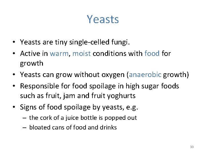 Yeasts • Yeasts are tiny single-celled fungi. • Active in warm, moist conditions with