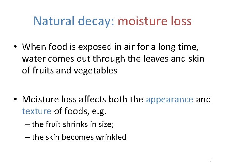 Natural decay: moisture loss • When food is exposed in air for a long