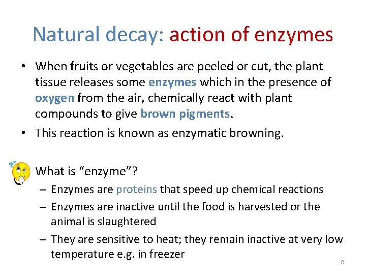 Natural decay: action of enzymes • When fruits or vegetables are peeled or cut,