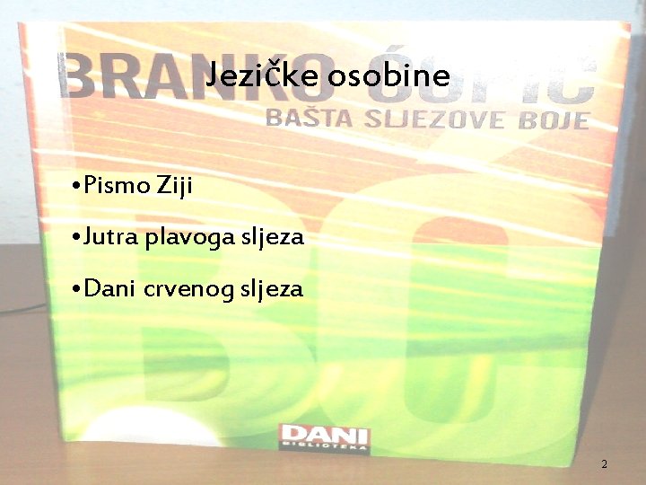 Jezičke osobine • Pismo Ziji • Jutra plavoga sljeza • Dani crvenog sljeza 2