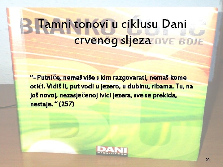 Tamni tonovi u ciklusu Dani crvenog sljeza “- Putniče, nemaš više s kim razgovarati,