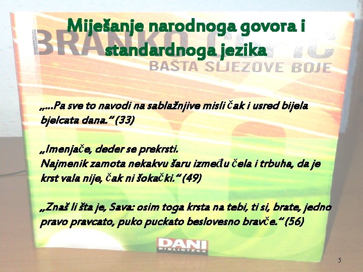 Miješanje narodnoga govora i standardnoga jezika „. . . Pa sve to navodi na