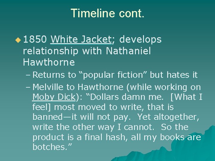 Timeline cont. u 1850 White Jacket; develops relationship with Nathaniel Hawthorne – Returns to