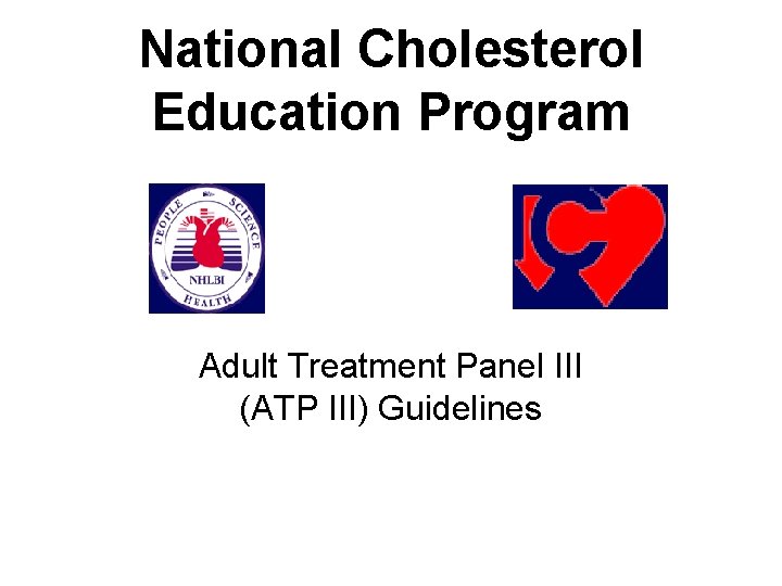 National Cholesterol Education Program Adult Treatment Panel III (ATP III) Guidelines 