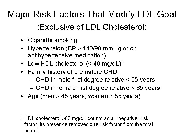 Major Risk Factors That Modify LDL Goal (Exclusive of LDL Cholesterol) • Cigarette smoking
