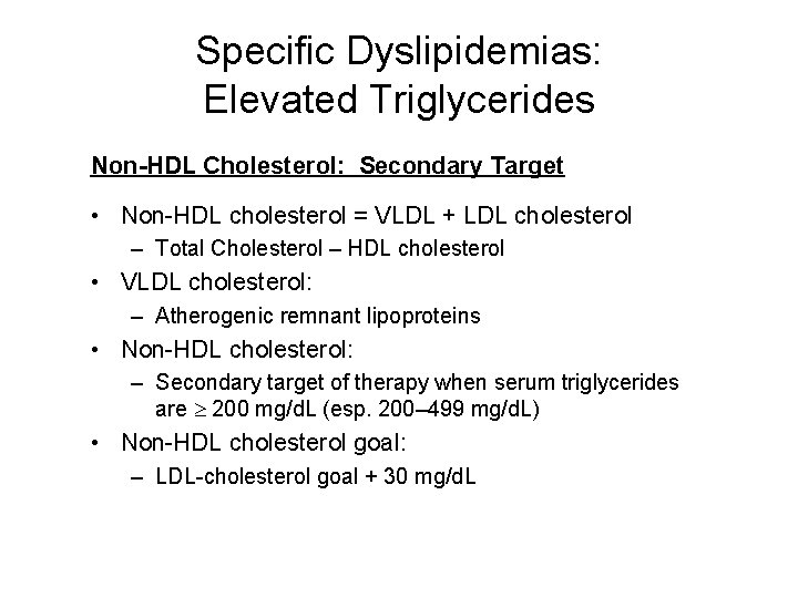 Specific Dyslipidemias: Elevated Triglycerides Non-HDL Cholesterol: Secondary Target • Non-HDL cholesterol = VLDL +