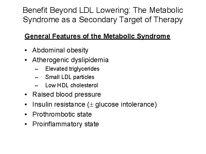 Benefit Beyond LDL Lowering: The Metabolic Syndrome as a Secondary Target of Therapy General