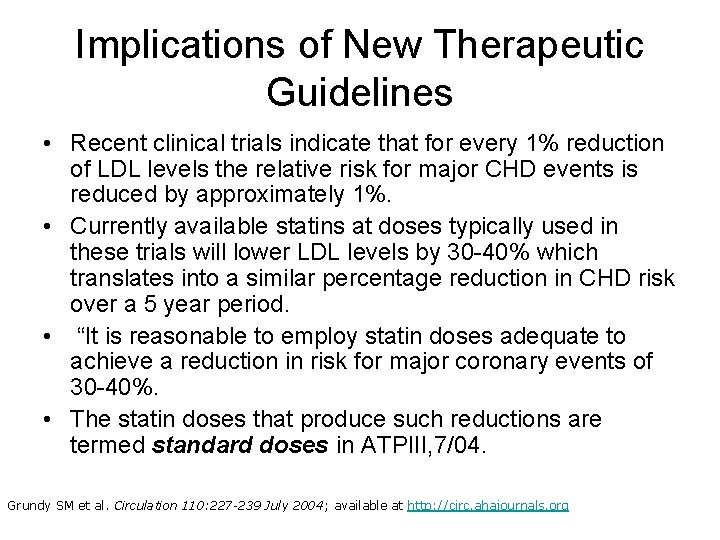 Implications of New Therapeutic Guidelines • Recent clinical trials indicate that for every 1%