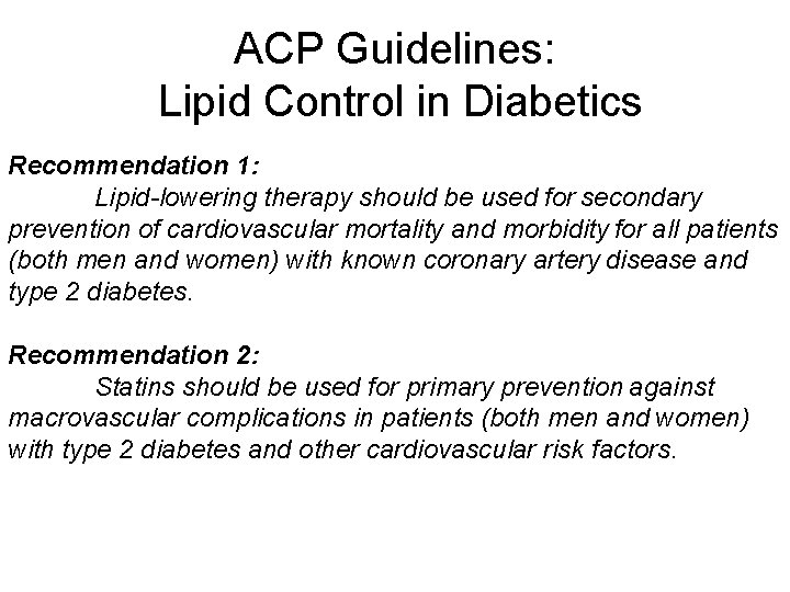 ACP Guidelines: Lipid Control in Diabetics Recommendation 1: Lipid-lowering therapy should be used for