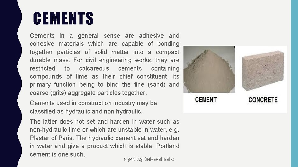 CEMENTS Cements in a general sense are adhesive and cohesive materials which are capable