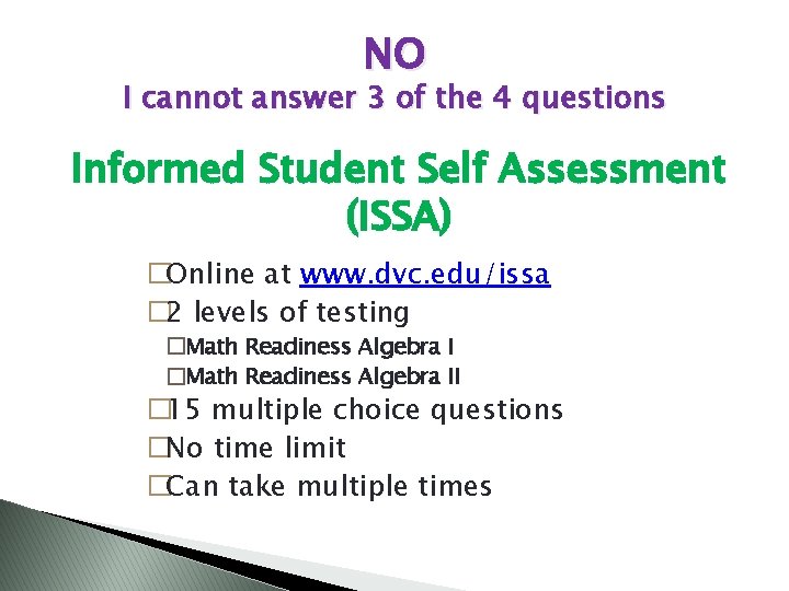 NO I cannot answer 3 of the 4 questions Informed Student Self Assessment (ISSA)