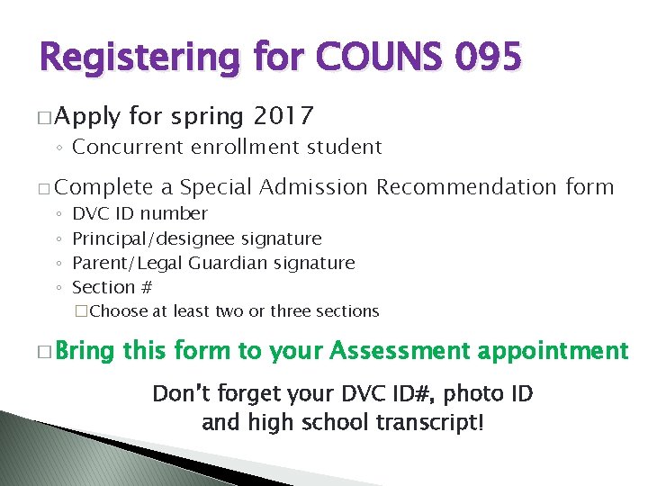 Registering for COUNS 095 � Apply for spring 2017 ◦ Concurrent enrollment student �