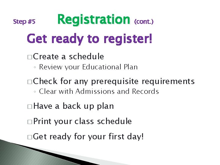 Registration (cont. ) Get ready to register! Step #5 � Create a schedule �