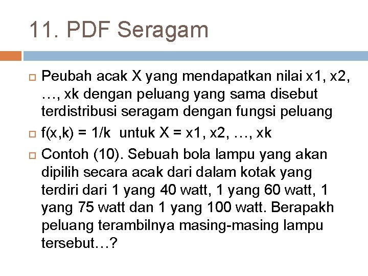 11. PDF Seragam Peubah acak X yang mendapatkan nilai x 1, x 2, …,