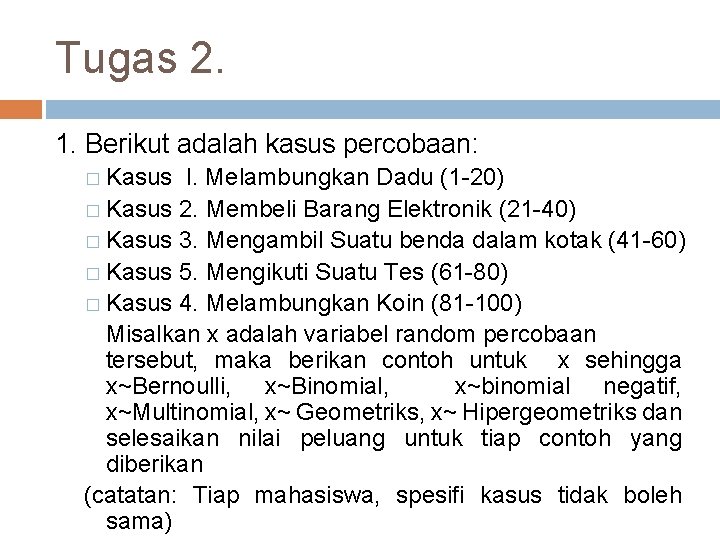 Tugas 2. 1. Berikut adalah kasus percobaan: � Kasus I. Melambungkan Dadu (1 -20)