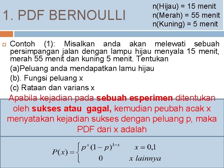 1. PDF BERNOULLI n(Hijau) = 15 menit n(Merah) = 55 menit n(Kuning) = 5