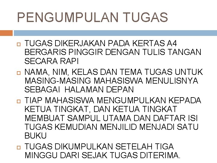 PENGUMPULAN TUGAS DIKERJAKAN PADA KERTAS A 4 BERGARIS PINGGIR DENGAN TULIS TANGAN SECARA RAPI