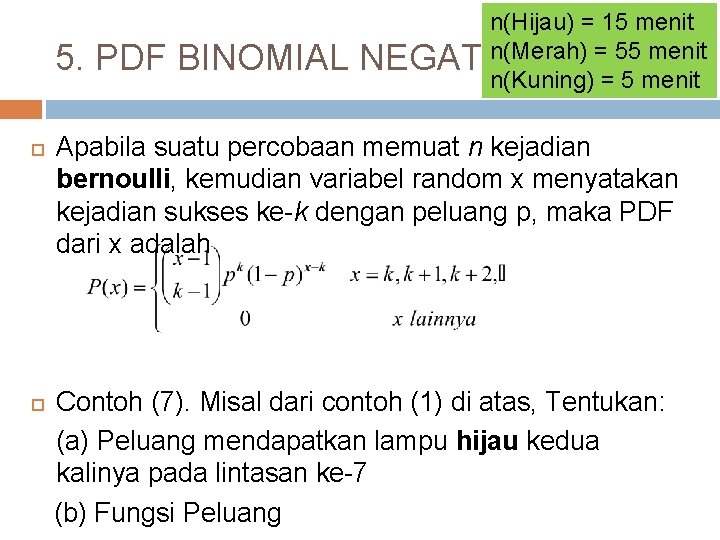 5. PDF BINOMIAL n(Hijau) = 15 menit n(Merah) = 55 menit NEGATIF n(Kuning) =