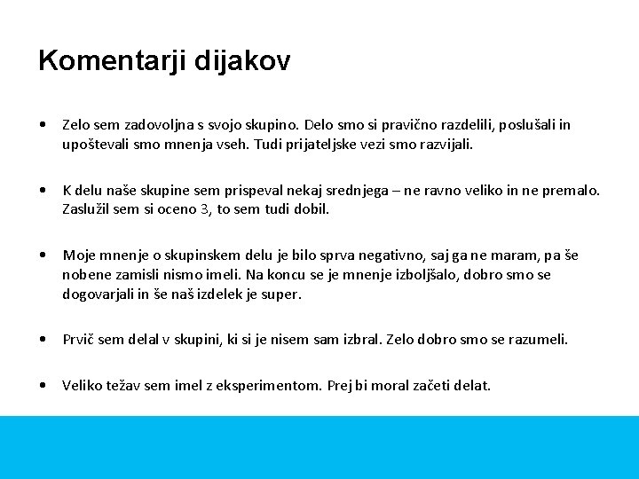 Komentarji dijakov • Zelo sem zadovoljna s svojo skupino. Delo smo si pravično razdelili,