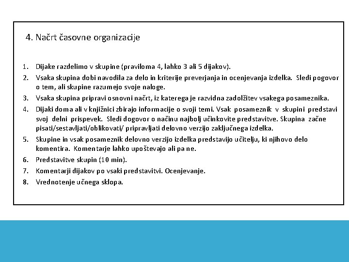 4. Načrt časovne organizacije 1. Dijake razdelimo v skupine (praviloma 4, lahko 3 ali