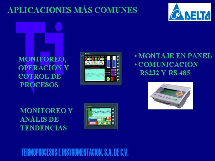 APLICACIONES MÁS COMUNES MONITOREO, OPERACIÓN Y COTROL DE PROCESOS MONITOREO Y ANÁLIS DE TENDENCIAS