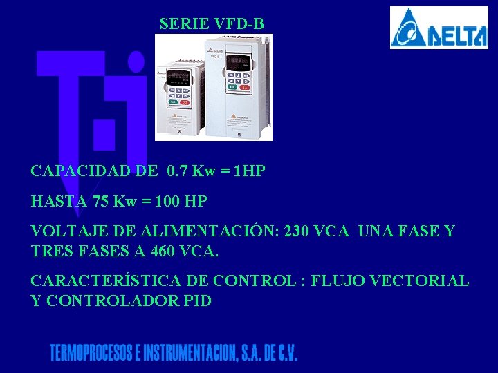 SERIE VFD-B CAPACIDAD DE 0. 7 Kw = 1 HP HASTA 75 Kw =