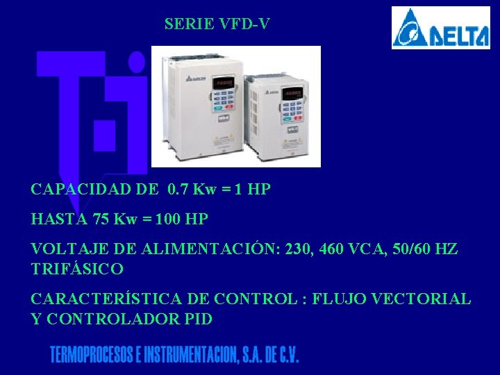 SERIE VFD-V CAPACIDAD DE 0. 7 Kw = 1 HP HASTA 75 Kw =