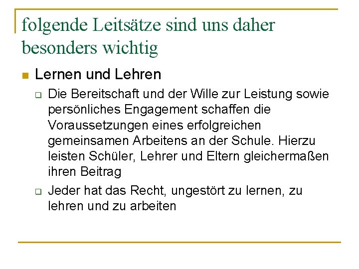 folgende Leitsätze sind uns daher besonders wichtig n Lernen und Lehren q q Die