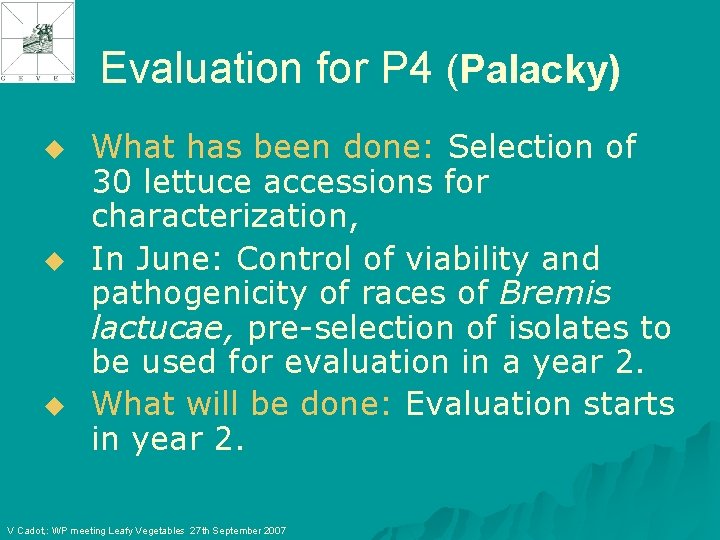 Evaluation for P 4 (Palacky) u u u What has been done: Selection of