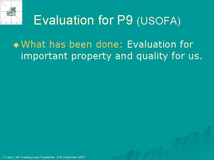 Evaluation for P 9 (USOFA) u What has been done: Evaluation for important property