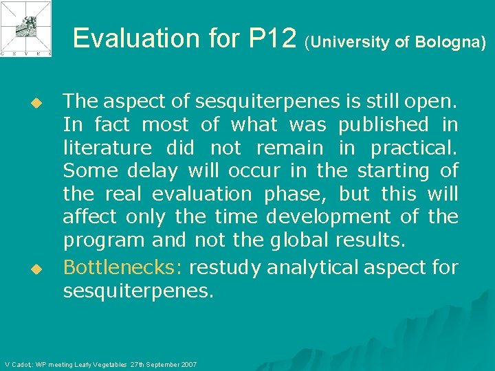 Evaluation for P 12 (University of Bologna) u u The aspect of sesquiterpenes is