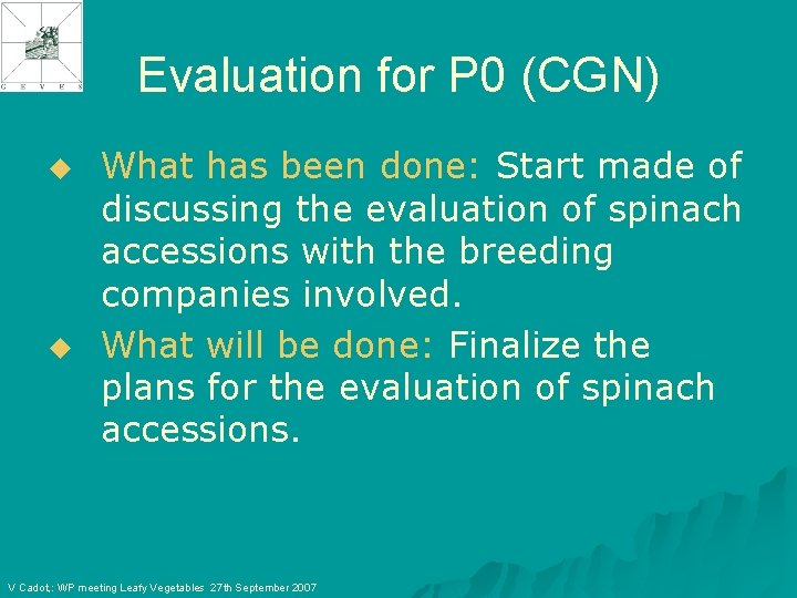 Evaluation for P 0 (CGN) u u What has been done: Start made of