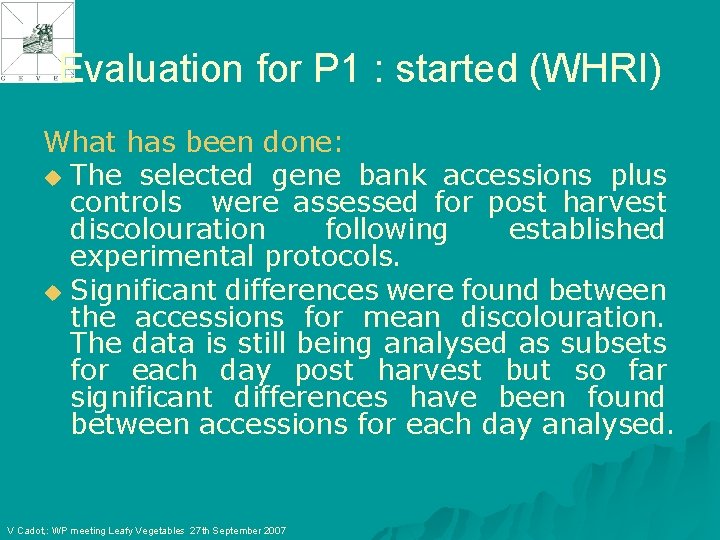 Evaluation for P 1 : started (WHRI) What has been done: u The selected