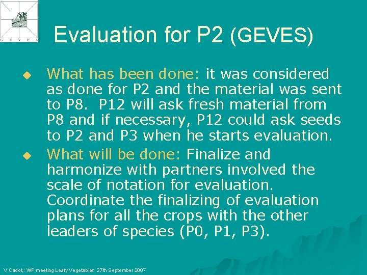 Evaluation for P 2 (GEVES) u u What has been done: it was considered
