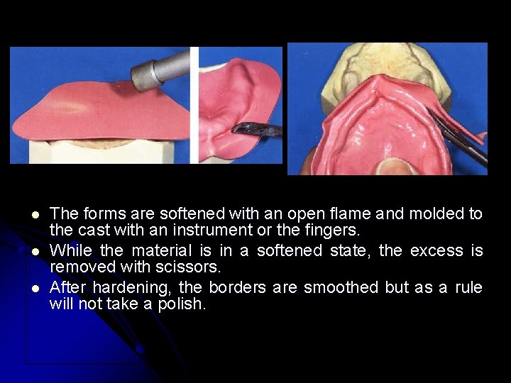 l l l The forms are softened with an open flame and molded to
