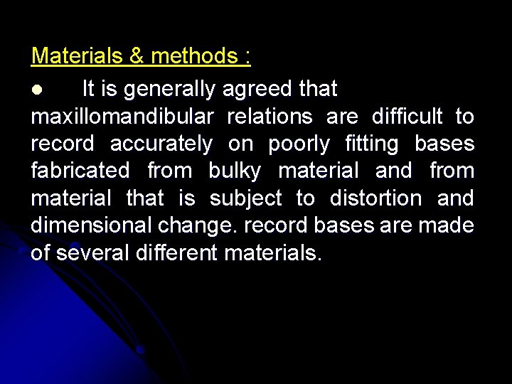 Materials & methods : l It is generally agreed that maxillomandibular relations are difficult