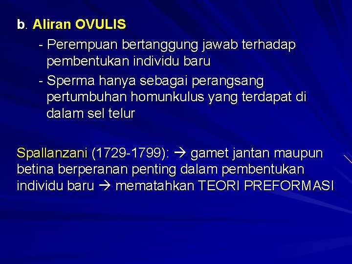b. Aliran OVULIS - Perempuan bertanggung jawab terhadap pembentukan individu baru - Sperma hanya
