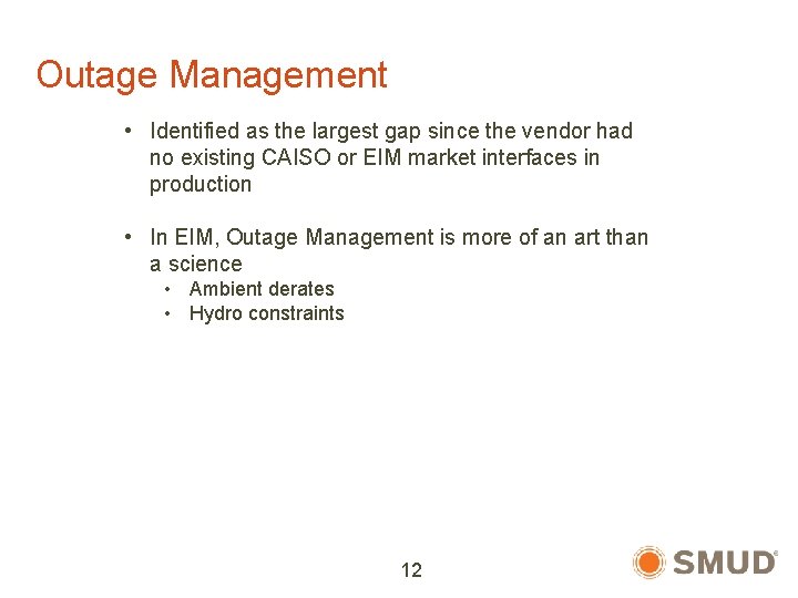 Outage Management • Identified as the largest gap since the vendor had no existing
