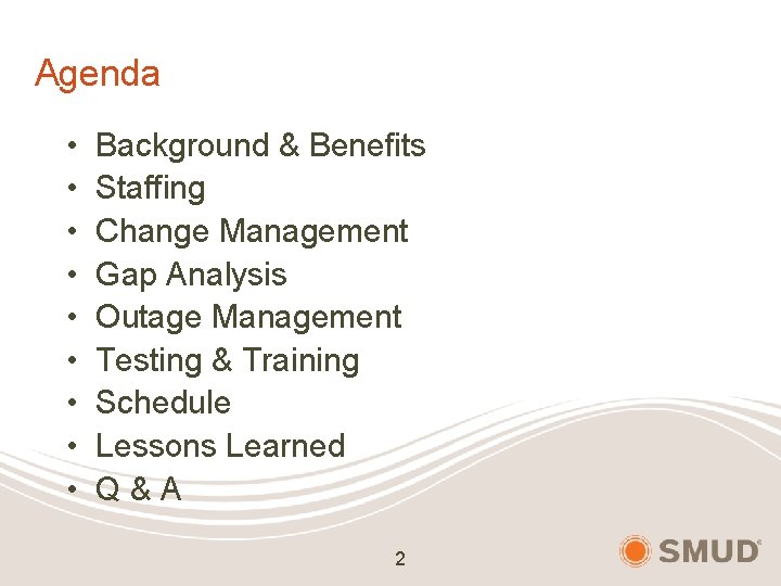 Agenda • • • Background & Benefits Staffing Change Management Gap Analysis Outage Management