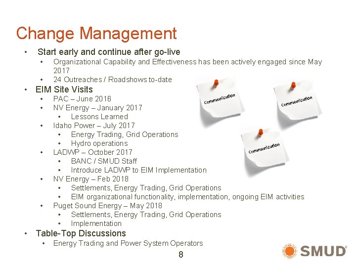 Change Management • Start early and continue after go-live • • Organizational Capability and