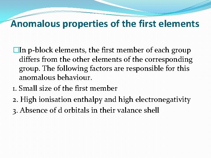 Anomalous properties of the first elements �In p-block elements, the first member of each