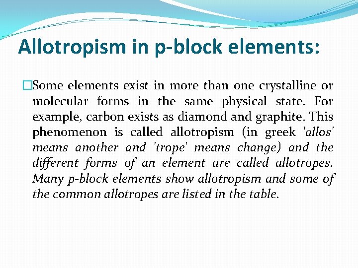 Allotropism in p-block elements: �Some elements exist in more than one crystalline or molecular