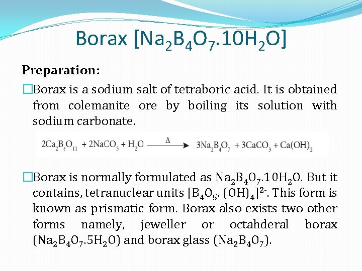 Borax [Na 2 B 4 O 7. 10 H 2 O] Preparation: �Borax is