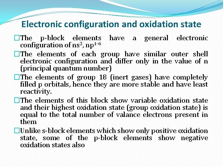 Electronic configuration and oxidation state �The p-block elements have a general electronic configuration of