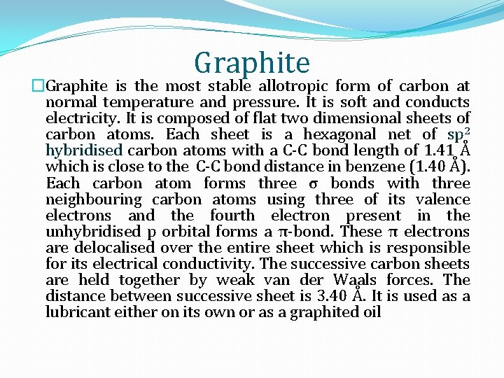 Graphite �Graphite is the most stable allotropic form of carbon at normal temperature and
