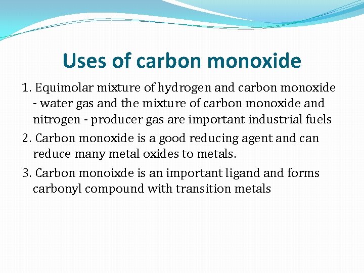 Uses of carbon monoxide 1. Equimolar mixture of hydrogen and carbon monoxide - water