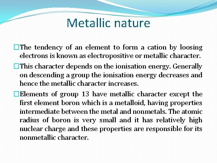 Metallic nature �The tendency of an element to form a cation by loosing electrons