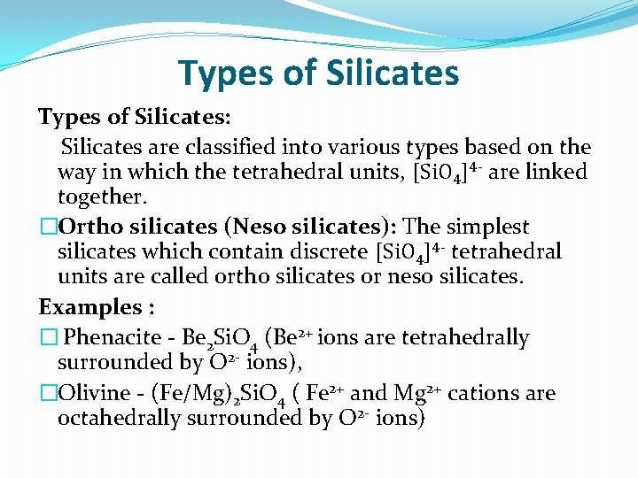 Types of Silicates: Silicates are classified into various types based on the way in