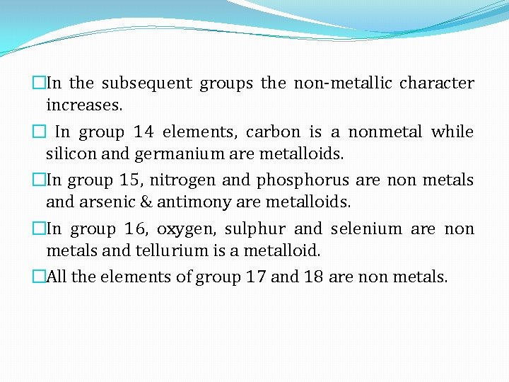 �In the subsequent groups the non-metallic character increases. � In group 14 elements, carbon